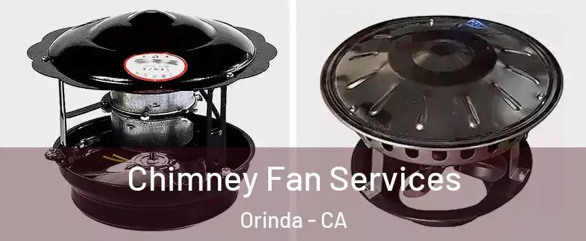  Chimney Fan Services Orinda - CA