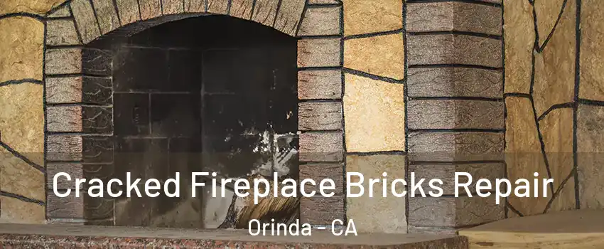  Cracked Fireplace Bricks Repair Orinda - CA