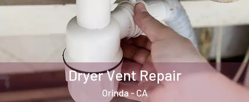  Dryer Vent Repair Orinda - CA