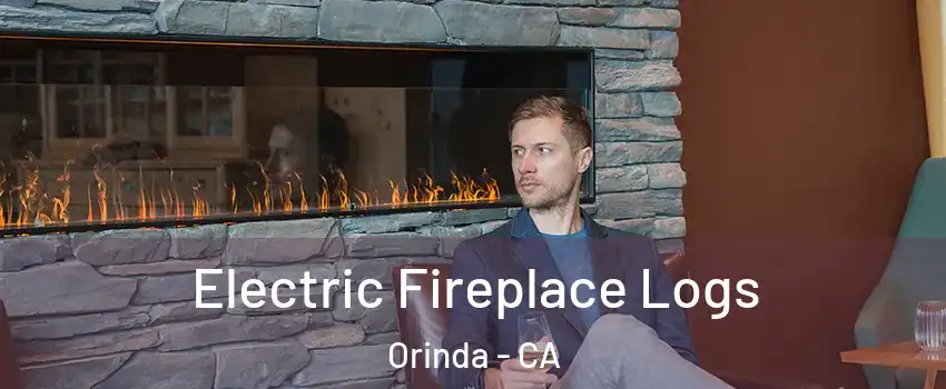 Electric Fireplace Logs Orinda - CA