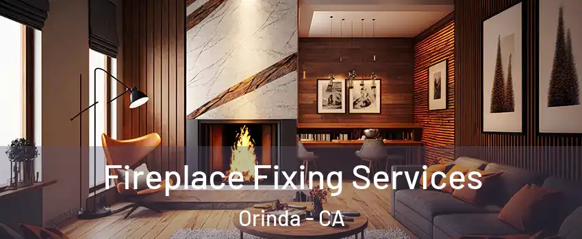  Fireplace Fixing Services Orinda - CA