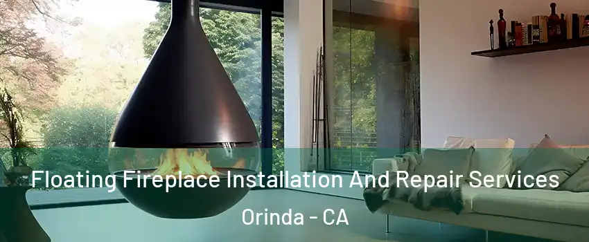 Floating Fireplace Installation And Repair Services Orinda - CA