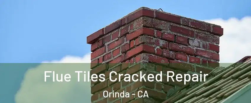  Flue Tiles Cracked Repair Orinda - CA