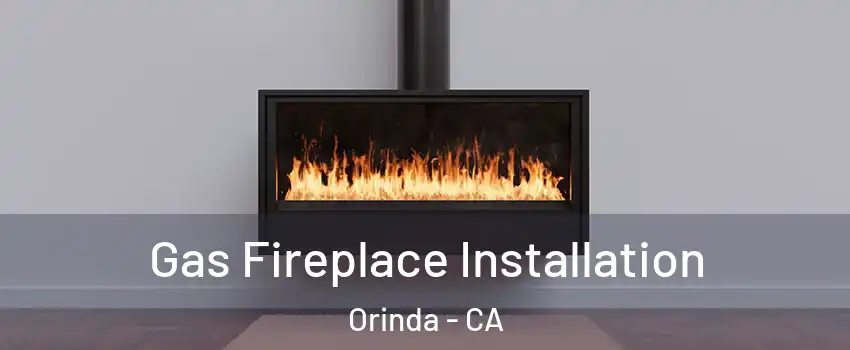  Gas Fireplace Installation Orinda - CA