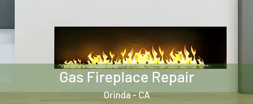  Gas Fireplace Repair Orinda - CA