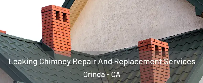 Leaking Chimney Repair And Replacement Services Orinda - CA