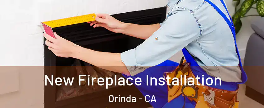  New Fireplace Installation Orinda - CA