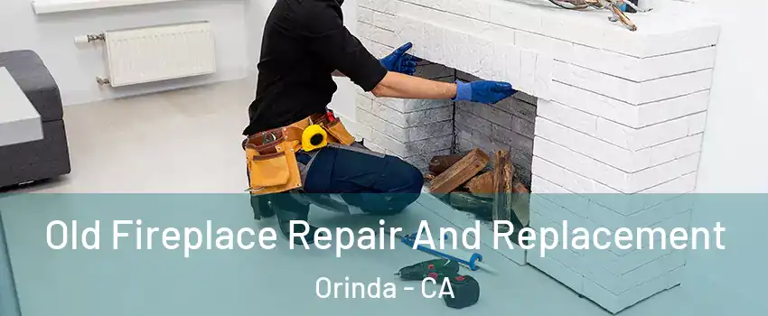  Old Fireplace Repair And Replacement Orinda - CA