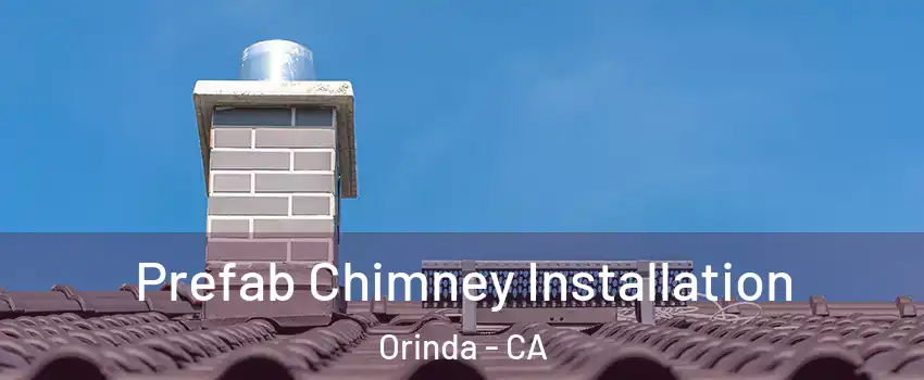  Prefab Chimney Installation Orinda - CA