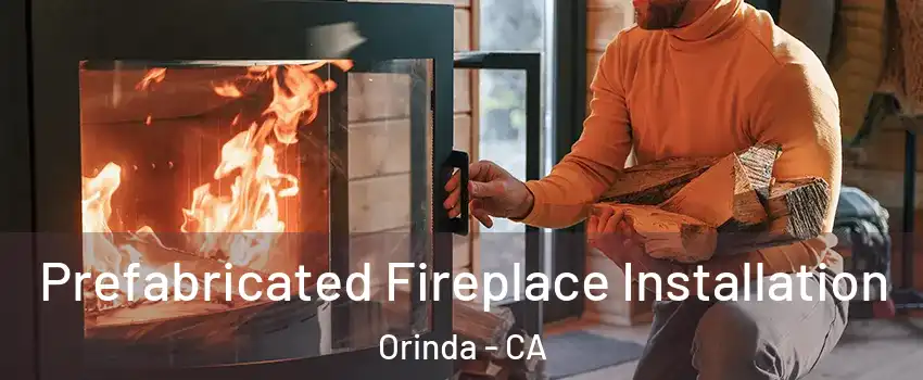  Prefabricated Fireplace Installation Orinda - CA