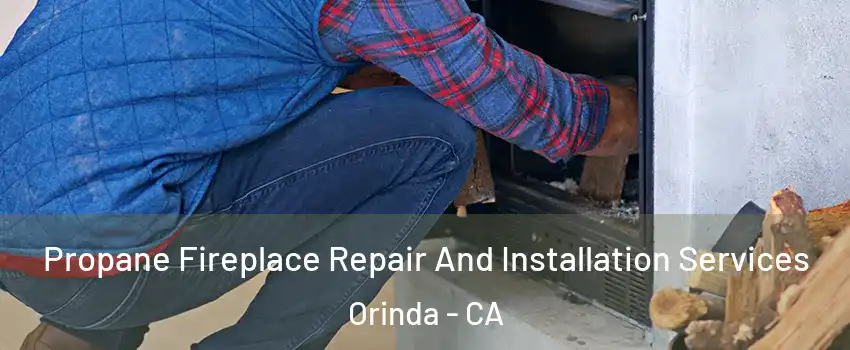 Propane Fireplace Repair And Installation Services Orinda - CA