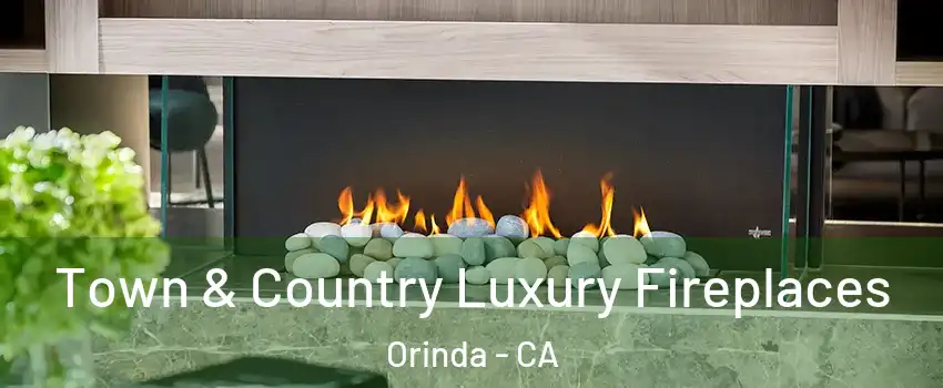  Town & Country Luxury Fireplaces Orinda - CA