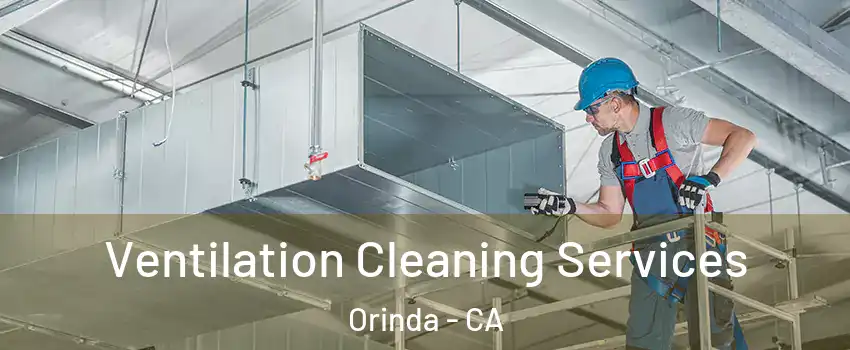 Ventilation Cleaning Services Orinda - CA